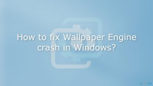 How to fix wallpaper engine crash in windows