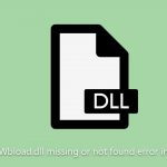 How to fix wbload dll missing or not found error in windows