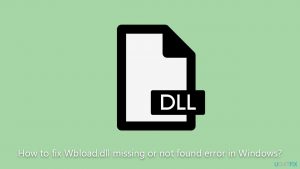 How to fix wbload dll missing or not found error in windows