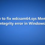 How to fix wdcsam64 sys memory integrity error in windows