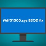 How to fix wdf01000 sys bsod on windows