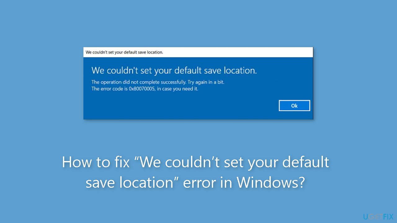 How to fix We couldnt set your default save location error in Windows