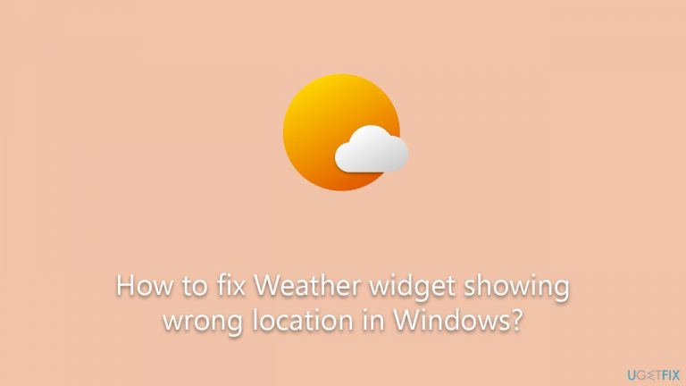 How to fix Weather widget showing wrong location in Windows?