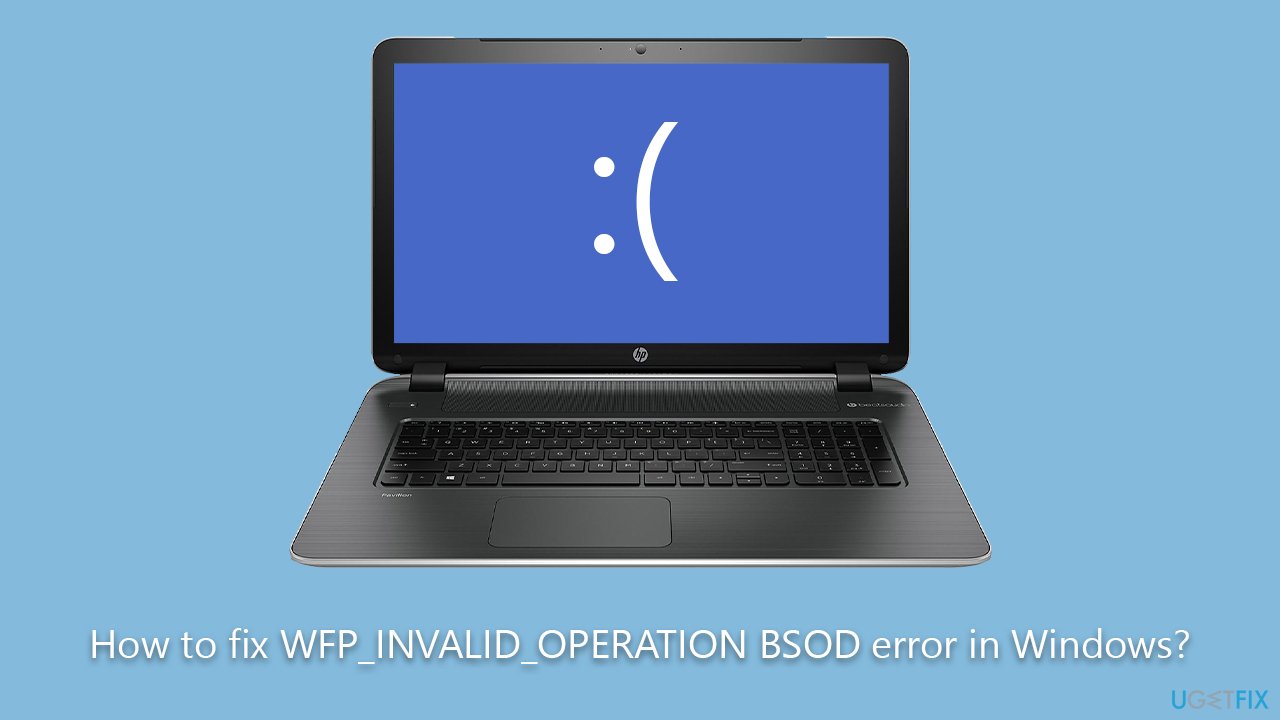 How to fix WFP_INVALID_OPERATION BSOD error in Windows?