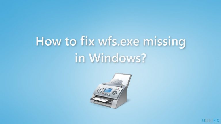 How to fix wfs.exe missing in Windows?