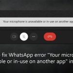 How to fix whatsapp error your microphone is unavailable or in use on another app in windows