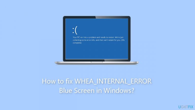 How to fix WHEA_INTERNAL_ERROR Blue Screen in Windows?