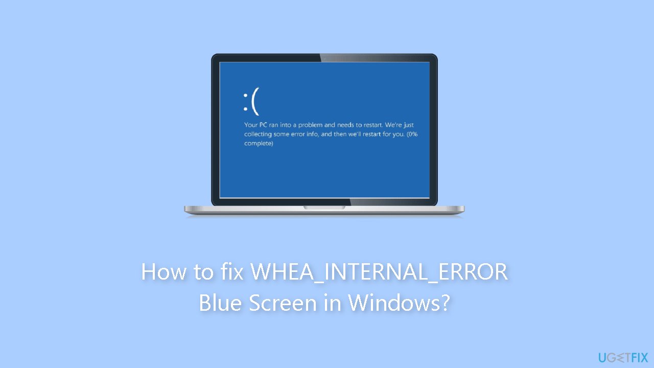 How to fix WHEA INTERNAL ERROR Blue Screen in Windows