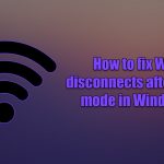 How to fix wi fi disconnects after sleep mode in windows