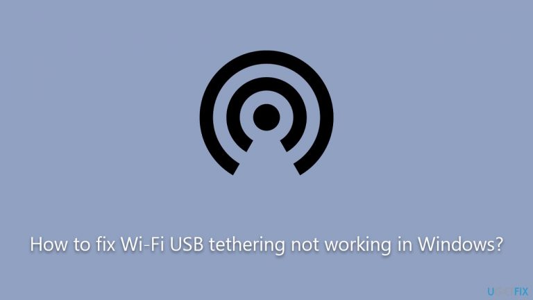 How to fix Wi-Fi USB tethering not working in Windows?