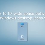 How to fix wide space between windows desktop icons