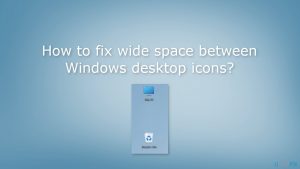 How to fix wide space between windows desktop icons