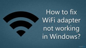 How to fix wifi adapter not working in windows