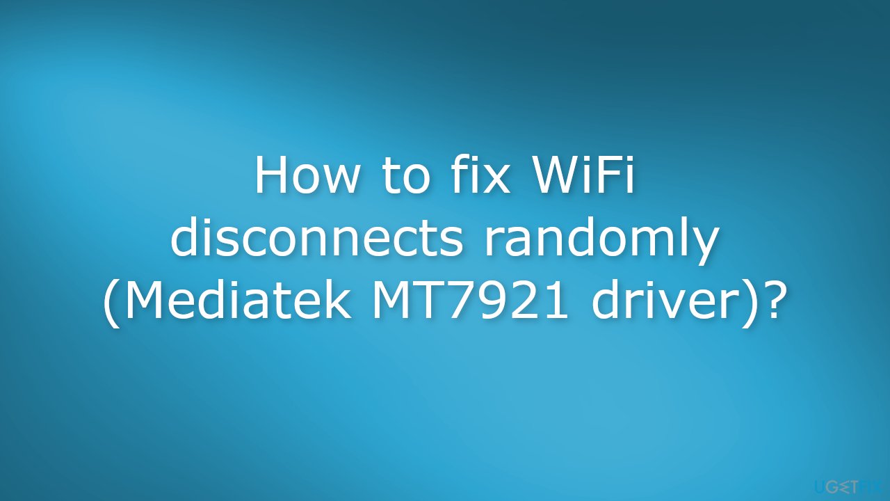 How to fix WiFi disconnects randomly Mediatek MT7921 driver