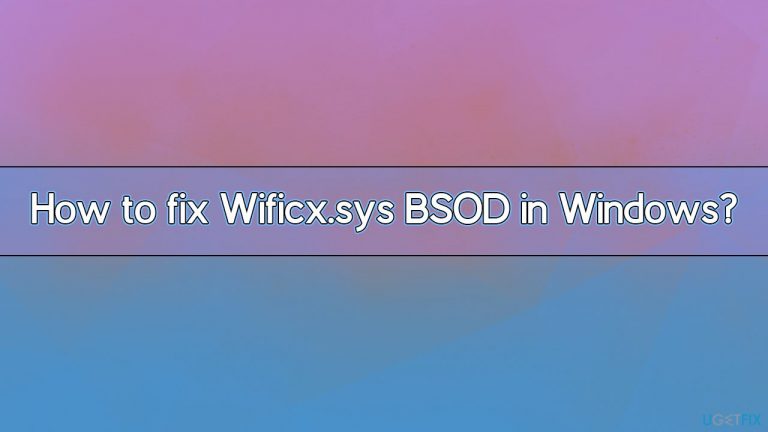 How to fix Wificx.sys BSOD in Windows?