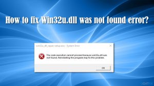 How to fix win32u dll was not found error