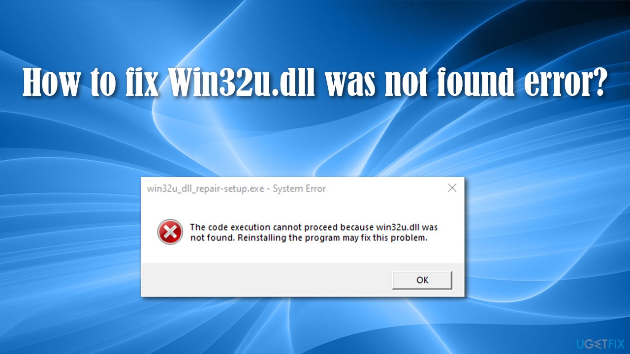 How to fix win32u.dll was not found error on Windows?