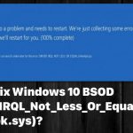 How to fix windows 10 bsod driver irql not less or equal mfewfpk sys