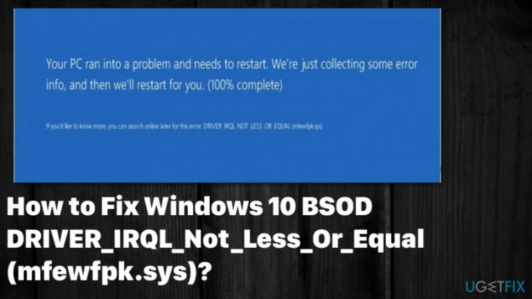 How to Fix Windows 10 BSOD DRIVER_IRQL_Not_Less_Or_Equal (mfewfpk.sys)?