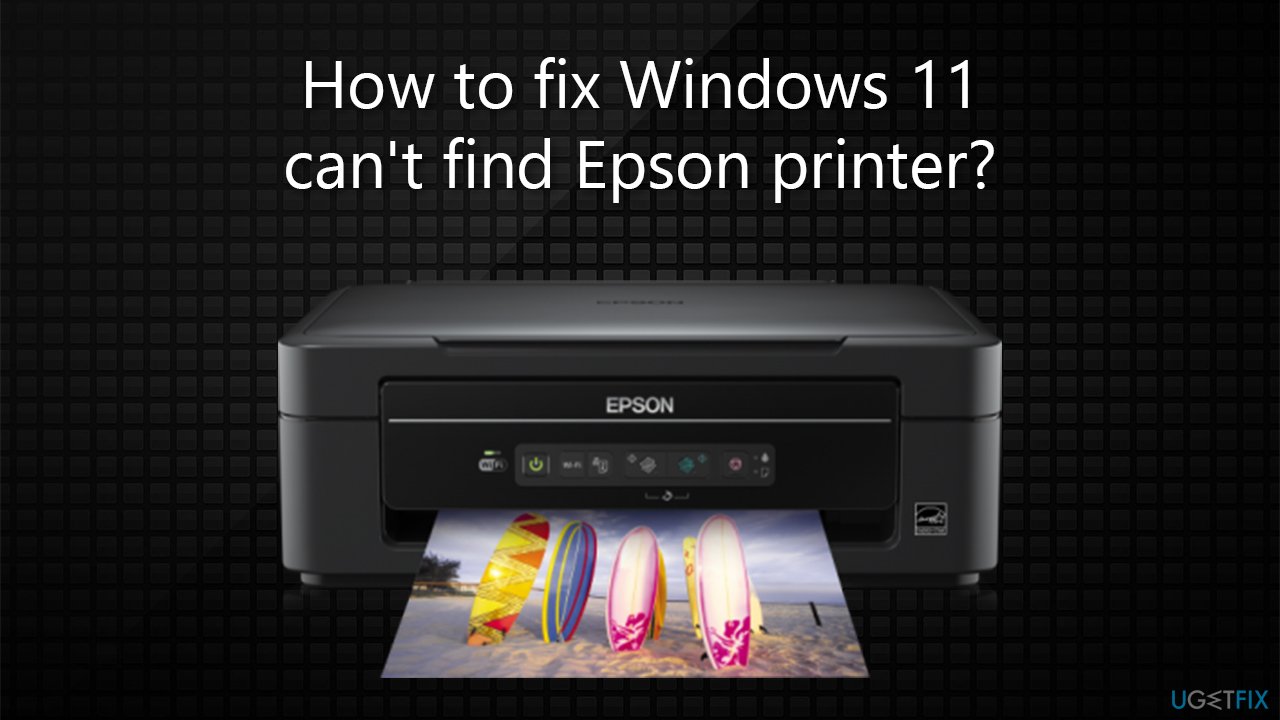 How to fix Windows 11 can't find Epson printer?
