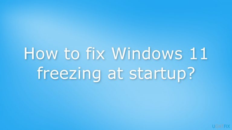How to fix Windows 11 freezing at startup?