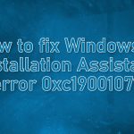 How to fix windows 11 installation assistant error 0xc1900107
