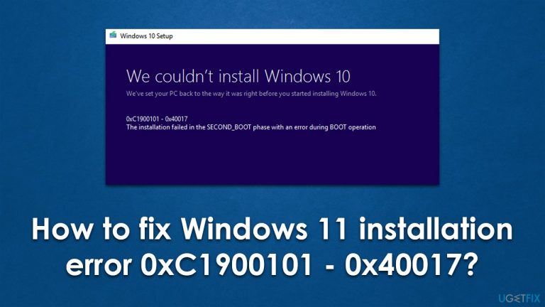 How to fix Windows 11 installation error 0xC1900101 – 0x40017?