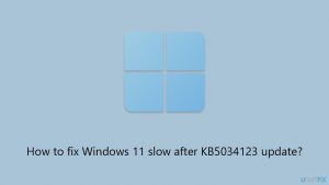 How to fix windows 11 slow after kb5034123 update