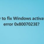 How to fix windows activation error 0x8007023e