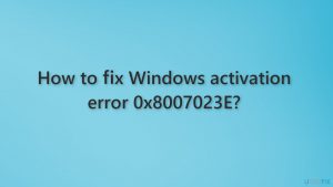 How to fix windows activation error 0x8007023e