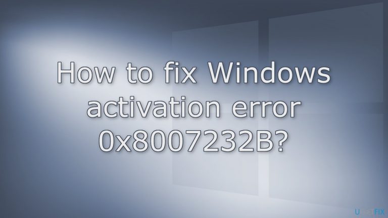 How to fix Windows activation error 0x8007232B?