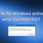 How to fix windows activation error 0xc004d302
