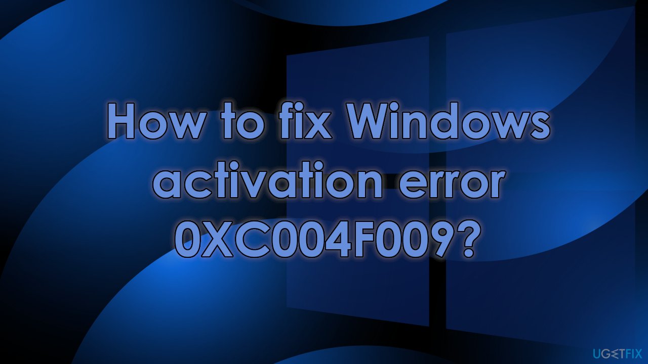 How to fix Windows activation error 0XC004F009?