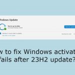 How to fix windows activation fails after 23h2 update