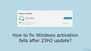 How to fix windows activation fails after 23h2 update