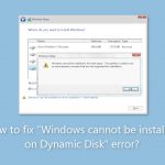 How to fix windows cannot be installed on dynamic disk error