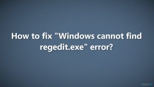 How to fix windows cannot find regedit exe error