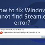 How to fix windows cannot find steam exe error