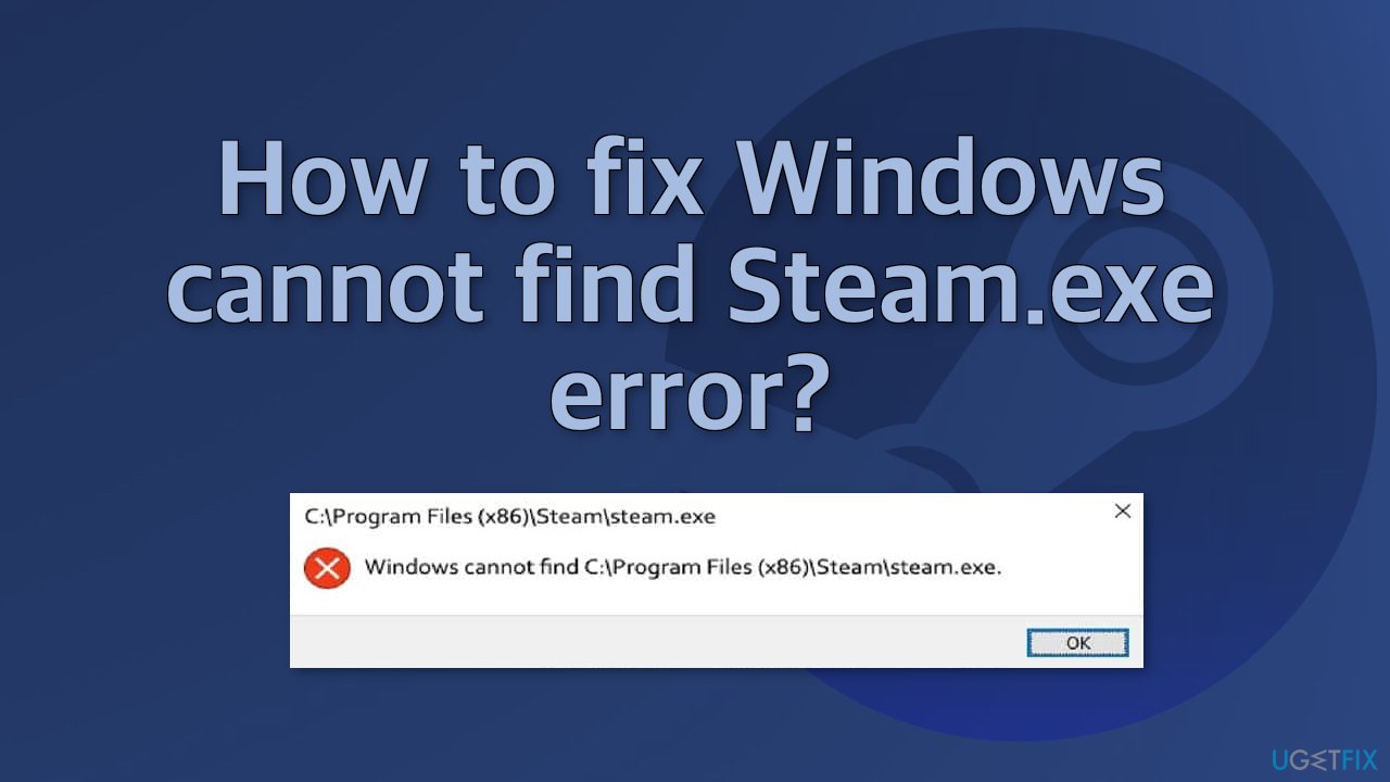 How to fix Windows cannot find Steam.exe error?