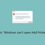 How to fix windows cant open add printer error
