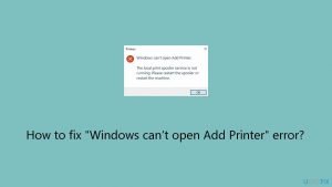 How to fix windows cant open add printer error