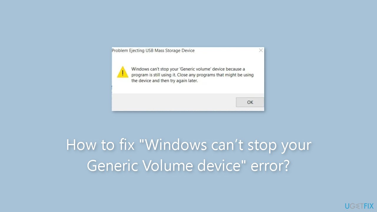How to fix Windows cant stop your Generic Volume device error