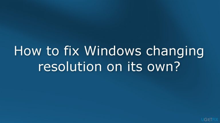 How to fix Windows changing resolution on its own?