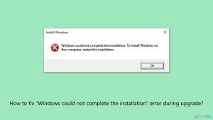 How to fix windows could not complete the installation error during upgrade
