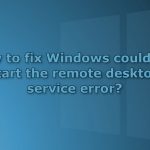 How to fix windows could not start the remote desktop service error