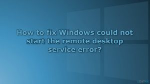 How to fix windows could not start the remote desktop service error