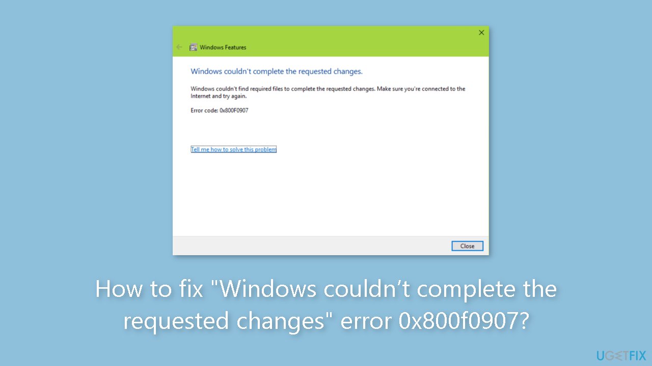 How to fix Windows couldnt complete the requested changes error 0x800f0907