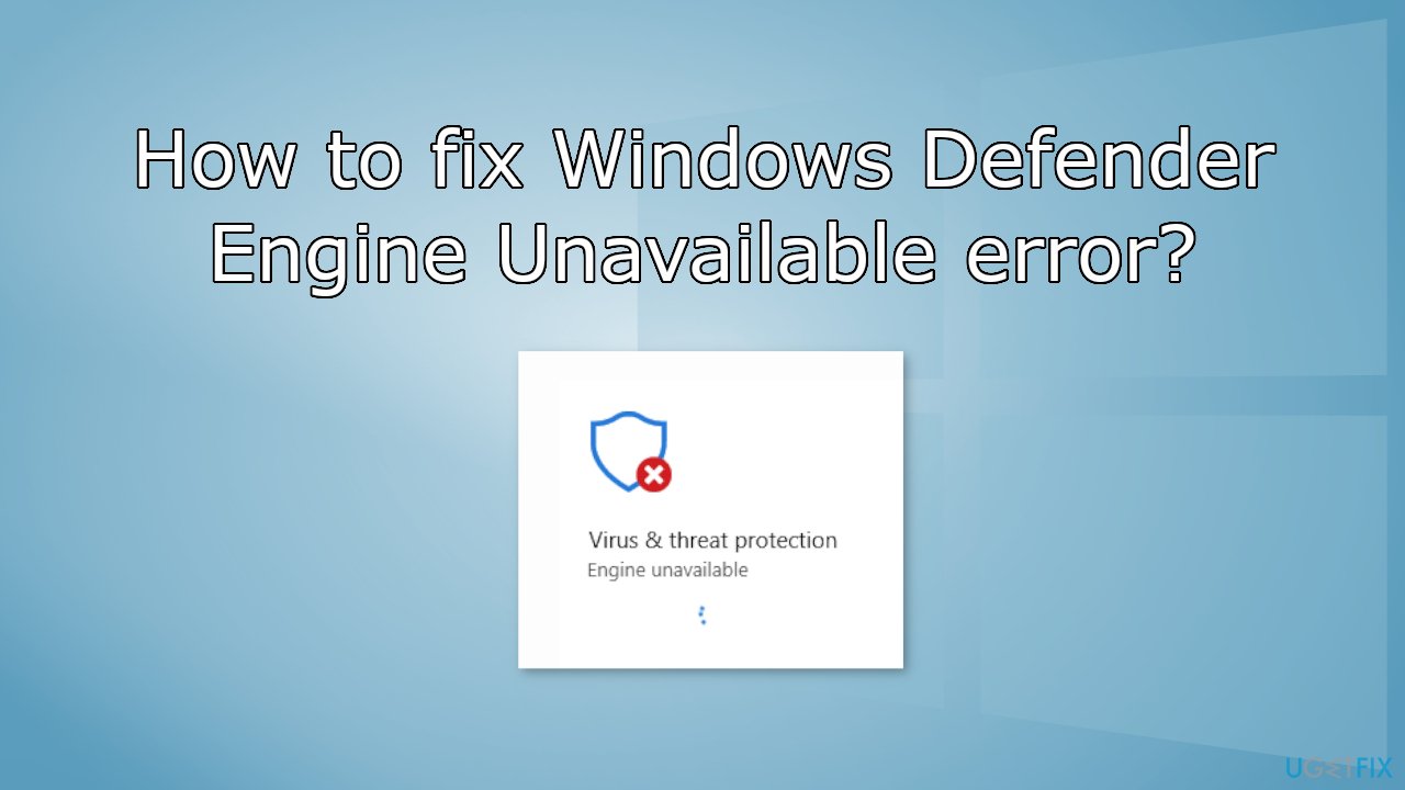 How to fix Windows Defender Engine Unavailable error