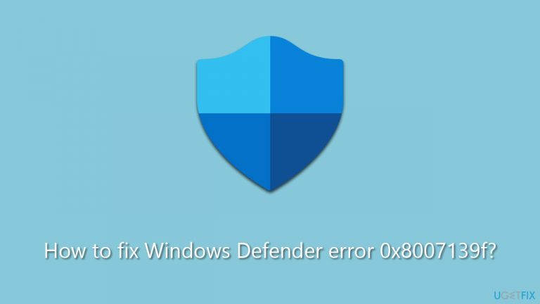 How to fix Windows Defender error 0x8007139f?