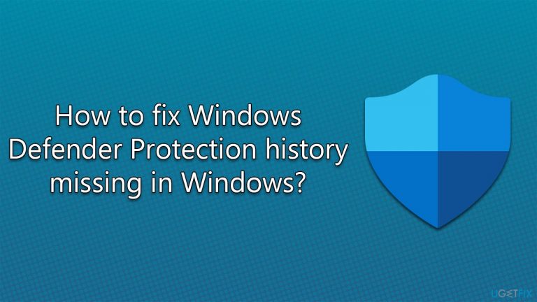 How to fix Windows Defender Protection history missing in Windows?